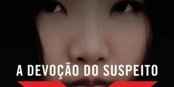 Os fãs de séries criminais vão adorar o lançamento da Estação Liberdade, A Devoção do Suspeito X, que deu origem ao dorama da Netflix.